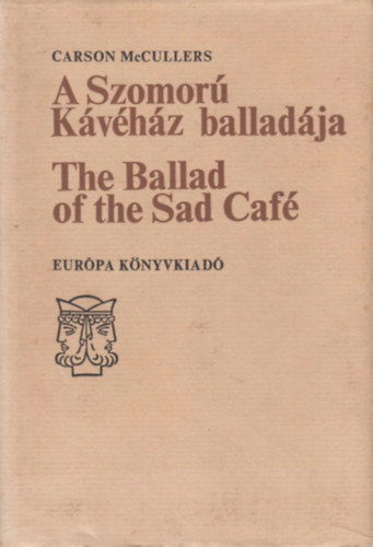 Könyv: A Szomorú Kávéház balladája - The Ballad of the Sad Café (Carson McCullers)