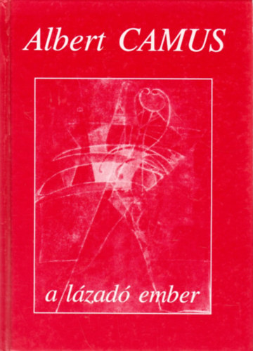 Könyv: A lázadó ember (Albert Camus)