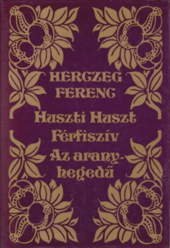 Könyv: Huszti Huszt-Férfiszív-Az aranyhegedű (Herczeg Ferenc)