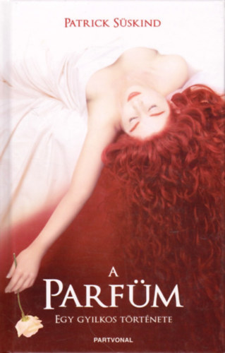 Könyv: A parfüm - Egy gyilkos története (Patrick Süskind)
