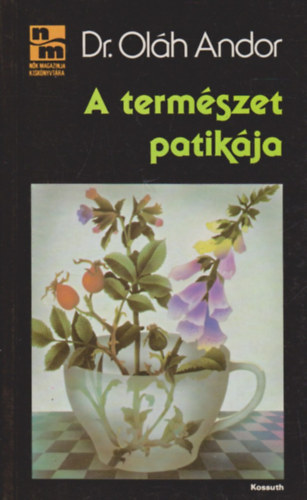 Könyv: A természet patikája (Dr. Oláh Andor)