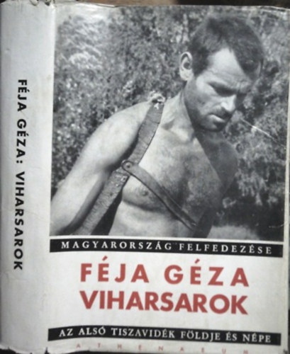 Könyv: Viharsarok- Az Alsó Tiszavidék földje és népe  (Féja Géza)