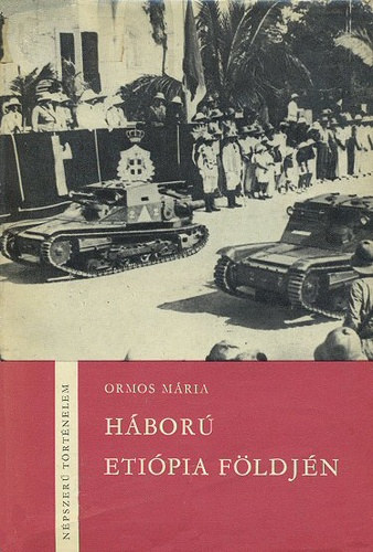 Könyv: Háború etiópia földjén (népszerű történelem) (Ormos Mária)