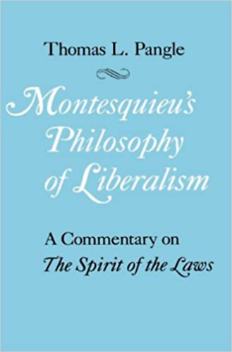 Könyv: Montesquieu\s Philosophy of Liberalism (Thomas L. Pangle)