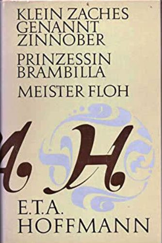 Könyv: Klein zaches genannt Zinnober-Prinzess Brambilla-Meister Floh (E. T. A. Hoffmann)
