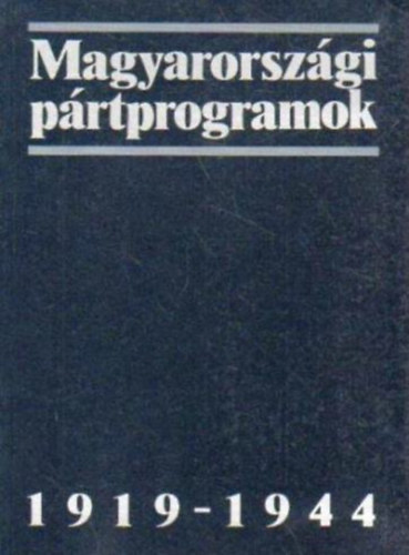 Könyv: Magyarországi pártprogramok 1919-1944 (Gergely J.; Glatz F.; Pölöskei F. (szerk.))