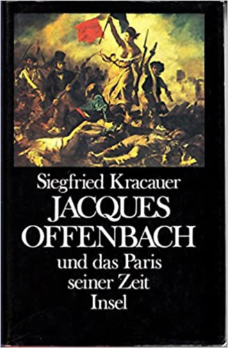 Könyv: Jacques Offenbach und das Paris seiner zeit (Kracauer S.)