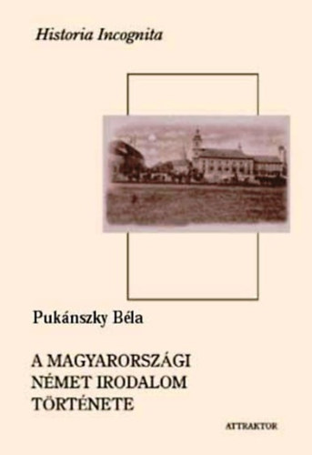 Könyv: A magyarországi német irodalom története (a legrégibb időktől 1848-ig) (Pukánszky Béla)