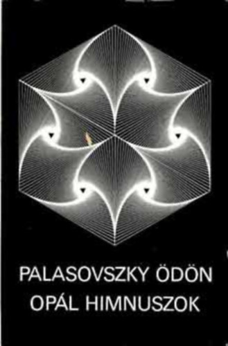 Könyv: Opál himnuszok (Válogatott költemények) (Palasovszky Ödön)
