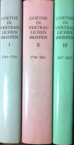 Könyv: Goethe in vertraulichen Briefen seiner Zeitgenossen I-III. (Wilhelm Bode)
