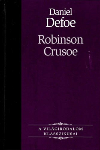 Könyv: Robinson Crusoe-A Világirodalom Klasszikusai 14. (Daniel Defoe)