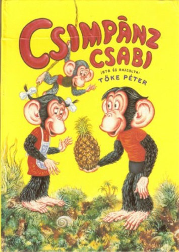 Könyv: Csimpánz Csabi (Tőke Péter)