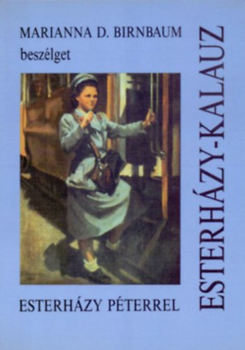 Könyv: Esterházy-kalauz (Marianna D. Birnbaum beszélget Esterházy Péterrel) (Marianna D. Birnbaum)