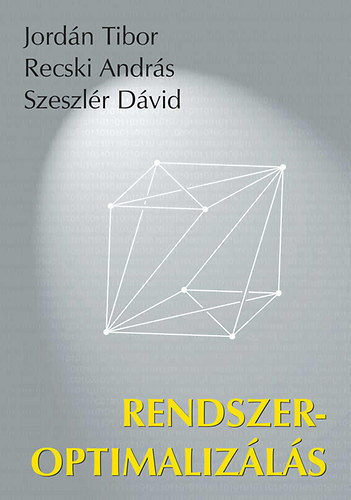 Könyv: Rendszeroptimalizálás (Jordán Tibor; Szeszlér Dávid; Recski András)