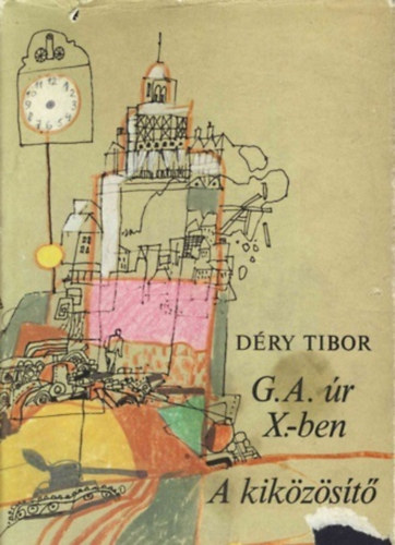 Könyv: G.A. úr X.-ben-A kiközösítő (Déry Tibor)