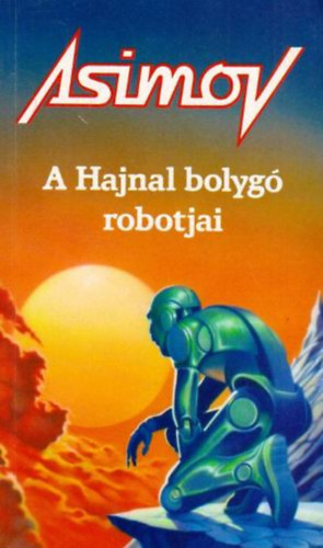 Könyv: A Hajnal bolygó robotjai (Isaac Asimov)