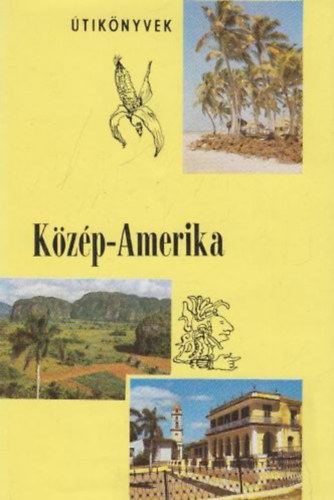 Könyv: Közép-Amerika és a Nyugat-indiai-szigetek (Panoráma) (Balázs Dénes)