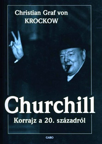 Könyv: Churchill - Korrajz a 20. századról (Christian Graf von Krockow)