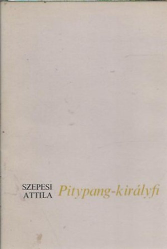 Könyv: Pitypang-királyfi (Szepesi Attila)