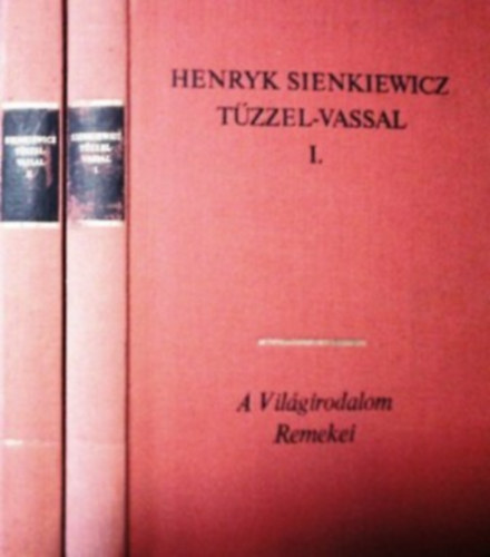 Könyv: Tűzzel-vassal I-II. (Henryk Sienkiewicz)