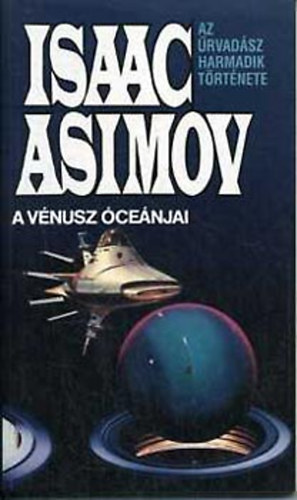 Könyv: A Vénusz óceánjai (Az űrvadász III.) (Isaac Asimov)