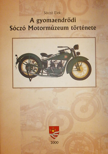 Könyv: A gyomaendrődi Sóczó Motormúzeum története (Sóczó Elek)
