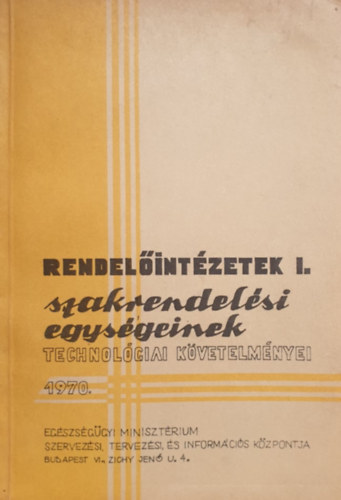 Könyv: Rendelőintézetek szakrendelési egységeinek technológiai követelményei I. 1970. (F. Rados Márta - Káldi István (szerk.))