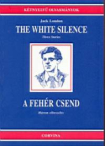 Könyv: A fehér csend - The white silence (Jack London)