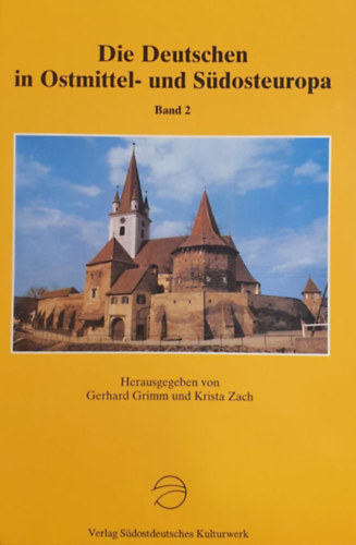 Könyv: Die Deutschen in Ostmittel- und Südosteuropa - Band 2 (Gerhard Grimm - Krista Zach (herausg.))