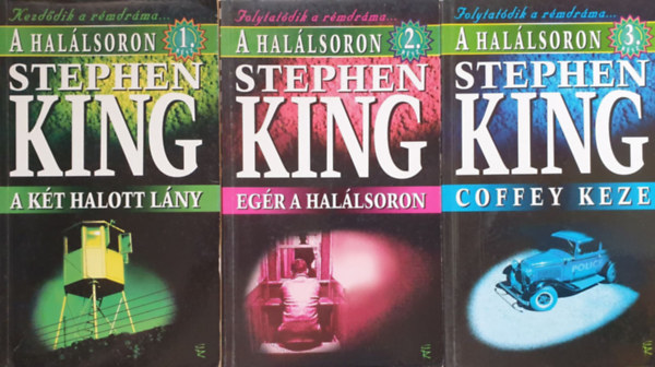 Könyv: A halálsoron 1-3. : A két halott lány, Egér a halálsoron, Coffey keze (Stephen King)