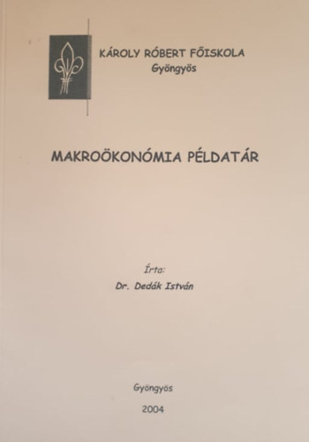 Könyv: Makroökonómia példatár (Dr. Dedák István)