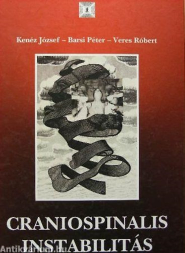 Könyv: CRANIOSPINALIS INSTABILITÁS (Veress Róbert; Dr. Barsi Péter; Kenéz József)