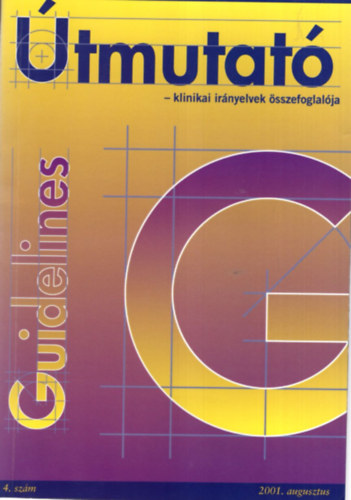 Könyv: Guidelines - Útmutató -klinikai irányelvek összefoglalója 2001. augusztus 4. szám (Dr. Rékassy Balázs)
