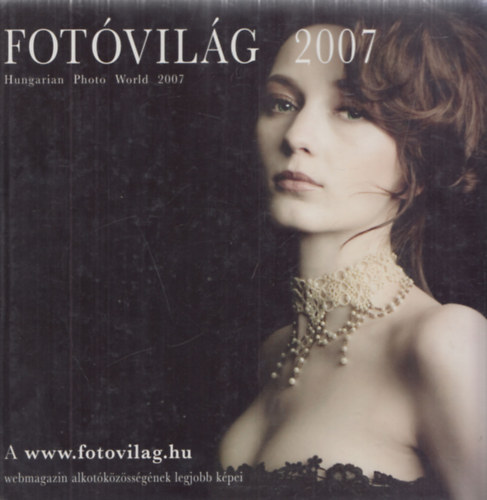 Könyv: Fotóvilág 2007 - Hungarian Photo World 2007 (Kupás Ildikó (szerk.))