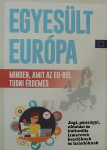 Könyv: Egyesült Európa - Minden, amit az EU-ról tudni érdemes ()