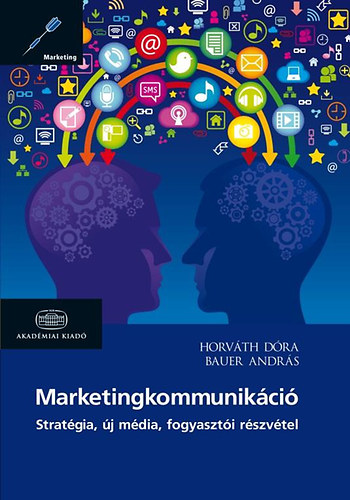 Könyv: Marketingkommunikáció (Bauer András; Horváth Dóra)