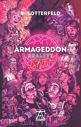 Könyv: Armageddon Reality Show (B. Lotterfeld)