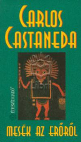 Könyv: Mesék az erőről (Carlos Castaneda)