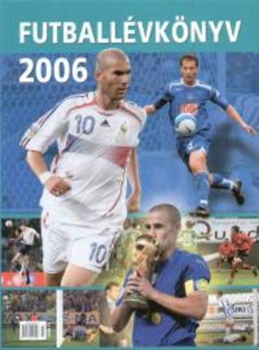 Könyv: Futballévkönyv 2006 (T. Szabó Gábor; Ferkai Marcell)