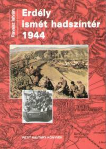Könyv: Erdély ismét hadszíntér 1944 (Ravasz István)
