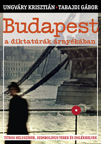 Könyv: Budapest a diktatúrák árnyékában (Tabajdi Gábor; Ungváry Krisztián)