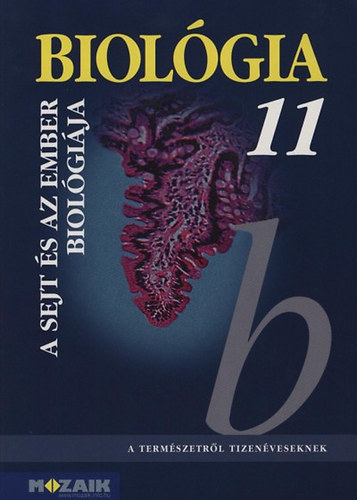 Könyv: Biológia 11. - A sejt és az ember biológiája (Gál Béla)