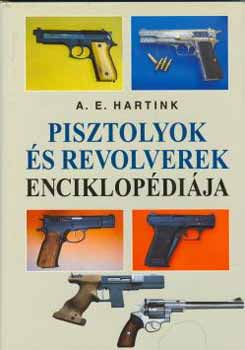 Könyv: Pisztolyok és revolverek enciklopédiája (A. E. Hartink)