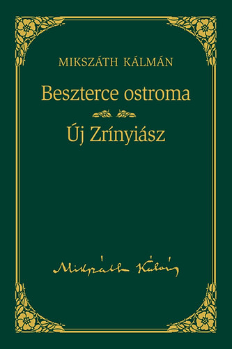 Könyv: Beszterce ostroma / Új Zrínyiász - Mikszáth Kálmán sorozat 8. kötet (Mikszáth Kálmán)