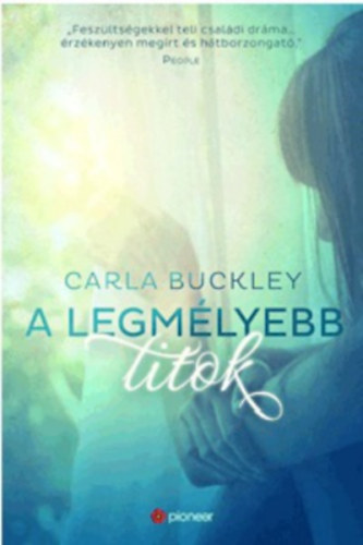 Könyv: A legmélyebb titok (Carla Buckley)