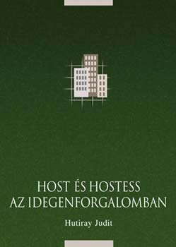 Könyv: Host és hostess az idegenforgalomban (Hutiray Judit)