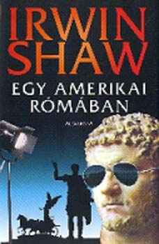 Könyv: Egy amerikai Rómában (Irwin Shaw)