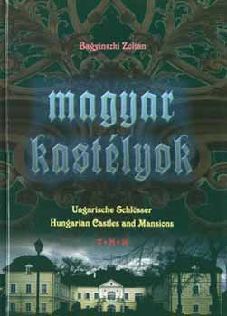 Könyv: Magyar kastélyok-Ungarische Schlösser-Hungarian Castles and Mansions (Bagyinszky Zoltán)