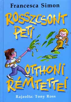 Könyv: Rosszcsont Peti otthoni rémtettei (Francesca Simon)