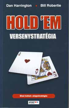 Könyv: Hold \em versenystratégia I. - Alapstratégia (Dan Harrington; Bill Robertie)